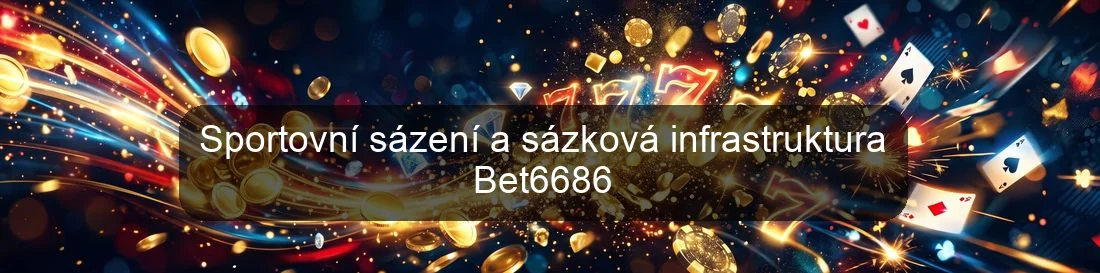 Sportovní sázení a sázková infrastruktura Bet6686