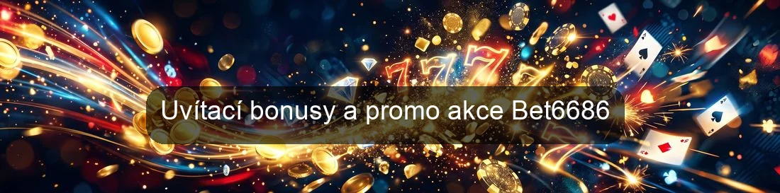 Uvítací bonusy a promo akce Bet6686