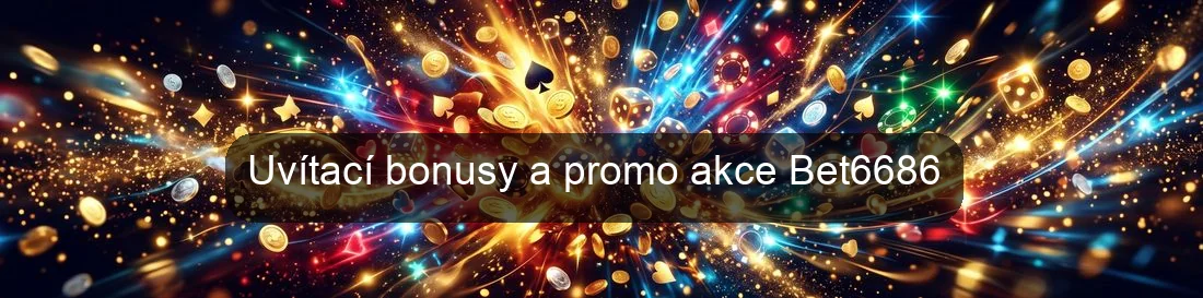 Uvítací bonusy a promo akce Bet6686
